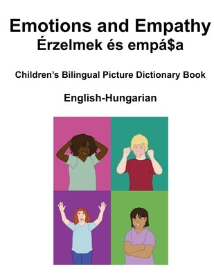 English-Hungarian Emotions and Empathy / ﾉrzelmek 駸 emp疸ia Children's Bilingual Picture Book by Carlson, Richard