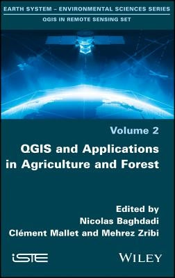 Qgis and Applications in Agriculture and Forest by Baghdadi, Nicolas