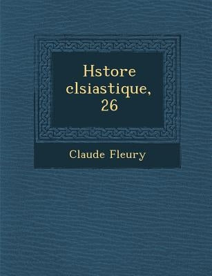 H�store �cl�siastique, 26 by Fleury, Claude