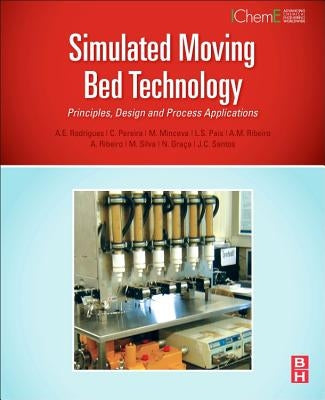 Simulated Moving Bed Technology: Principles, Design and Process Applications by Rodrigues, Alirio