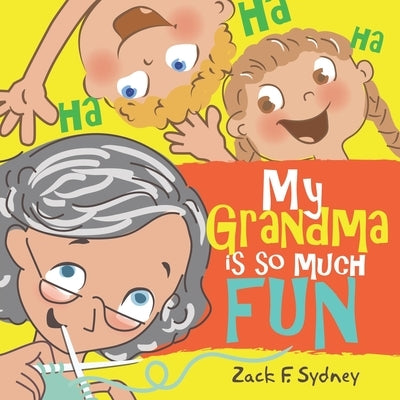 My Grandma Is So Much Fun by Sydney, Zack F.