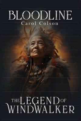 Bloodline: The Legend of WindWalker by Colson, Carol