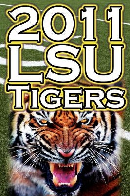 2011 - 2012 Lsu Tigers Undefeated SEC Champions, BCS Championship Game, & a College Football Legacy by Fathow, Dan