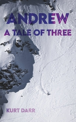 Andrew: A Tale of Three by Darr, Kurt