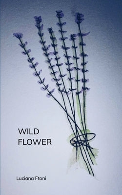 Wild Flower by Ftoni, Luciana