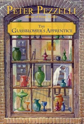 The Glassblower's Apprentice by Pezzelli, Peter