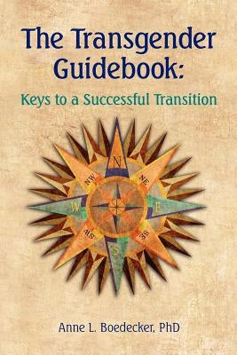 The Transgender Guidebook: Keys to a Successful Transition by Boedecker Phd, Anne L.