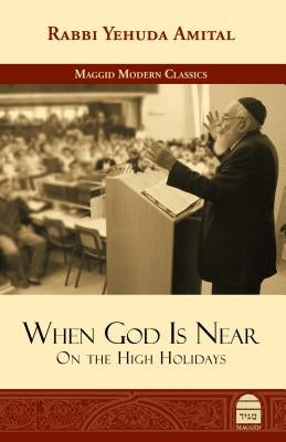 When God Is Near: On the High Holidays by Amital, Yehuda