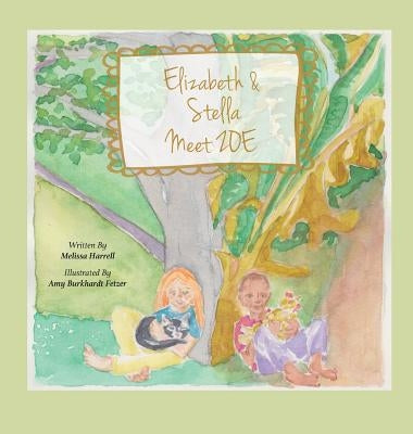 Elizabeth and Stella Meet ZOE by Harrell, Melissa