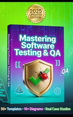 Mastering Software Testing & QA: A Practical Guide to Manual Testing, Agile Quality, and Real-World Delivery by Yenugu, Venkata Subbareddy
