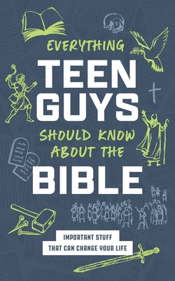 Everything Teen Guys Should Know about the Bible: Important Stuff That Can Change Your Life by Sumner, Tracy M.