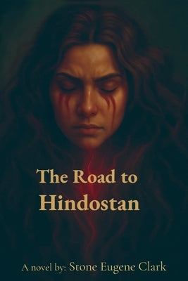 The Road to Hindostan by Clark, Stone Eugene