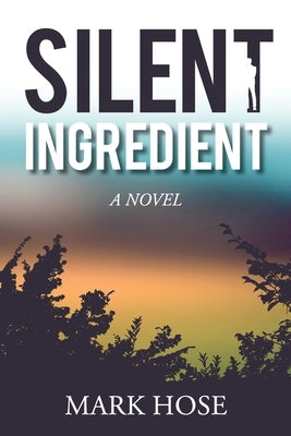 Silent Ingredient by Hose, Mark