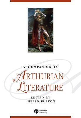 A Companion to Arthurian Literature by Fulton, Helen