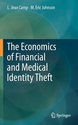 The Economics of Financial and Medical Identity Theft by Camp, L. Jean