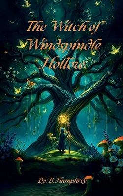 The Witch Of Windspindle Hollow by Humphrey, B.