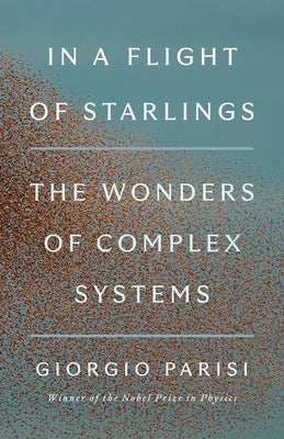 In a Flight of Starlings: How Nature Unlocks the Wonders of Physics by Parisi, Giorgio