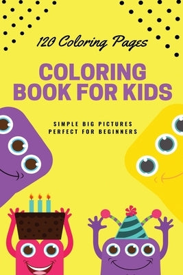 120 Coloring pages Coloring book for kids simple big pictures perfect for beginners: Coloring book / 120 pages, 6×9, Unicorn, Animals, Jobs, Gifts, Be by For Kids, Coloring Book