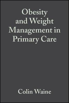 Obesity and Weight Management in Primary Care by Waine, Colin