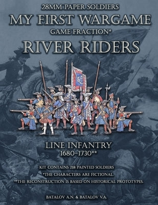 River Riders. Line Infantry 1680-1730 by Alexandrovich, Batalov Vyacheslav