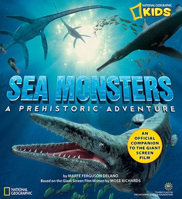 Sea Monsters: A Prehistoric Adventure by Delano