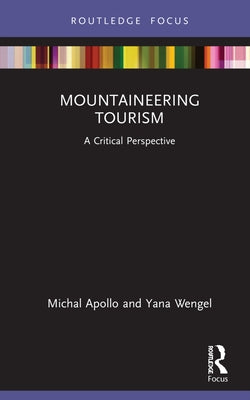Mountaineering Tourism: A Critical Perspective by Apollo, Michal