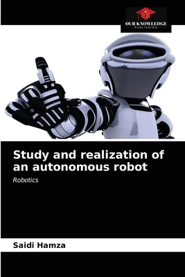 Study and realization of an autonomous robot by Hamza, Saidi