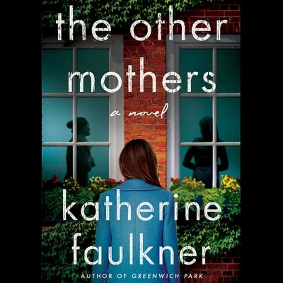 The Other Mothers by Faulkner, Katherine
