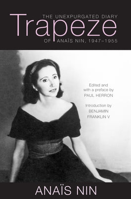 Trapeze: The Unexpurgated Diary of Anaïs Nin, 1947-1955 by Nin, Anaïs