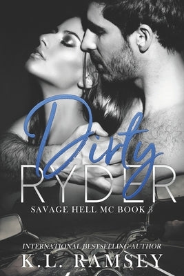 Dirty Ryder: Savage Hell MC Book 3 by Ramsey, K. L.