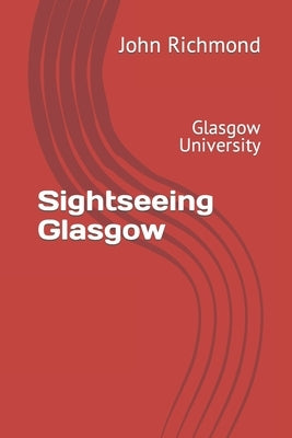 Sightseeing Glasgow: Glasgow University by Richmond, John