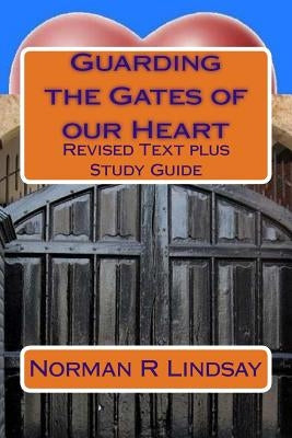 Guarding the Gates of our Heart: Revised Text plus Study Guide by Lindsay, Norman R.