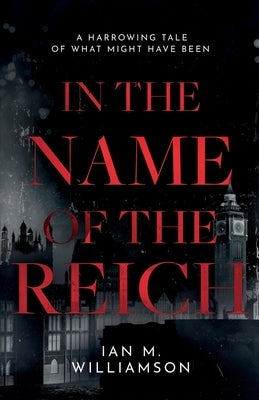 In the Name of the Reich by Williamson, Ian M.