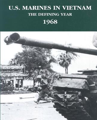 U.S. Marines in Vietnam: The Defining Year - 1968 by Blasiol, Lieutenant Colonel Leonard a.
