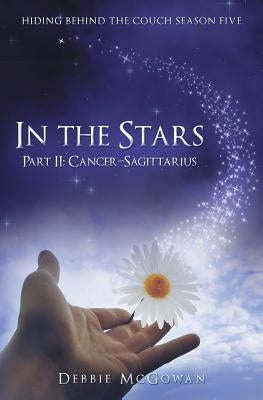 In The Stars Part II: Cancer-Sagittarius by McGowan, Debbie