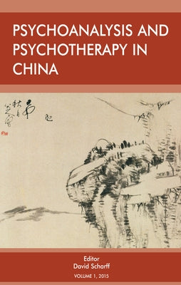 Psychoanalysis and Psychotherapy in China: Volume 1 by Scharff, David E.