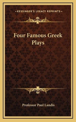 Four Famous Greek Plays by Landis, Paul