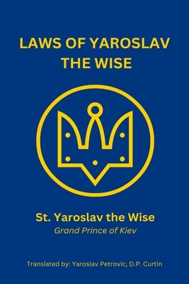 Laws of Yaroslav the Wise by St Yaroslav the Wise