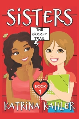 SISTERS - Book 1: The Gossip Trail by Campbell, Kaz