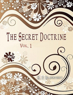 The Secret Doctrine: Vol 1 by Blavatsky, H. P.