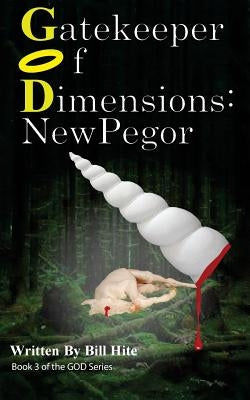 Gatekeeper Of Dimensions: New Pegor by Hite, Bill