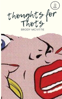 Thoughts for Thots by McVittie, Brody