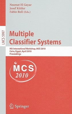 Multiple Classifier Systems: 9th International Workshop, MCS 2010, Cairo, Egypt, April 7-9, 2010, Proceedings by El Gayar, Neamat