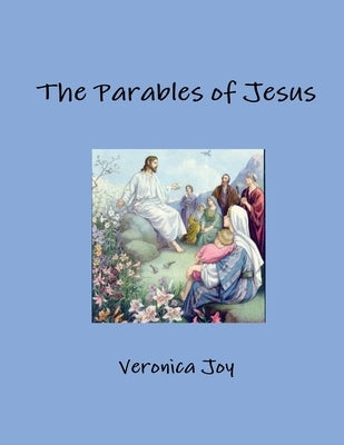 The Parables of Jesus by Joy, Veronica