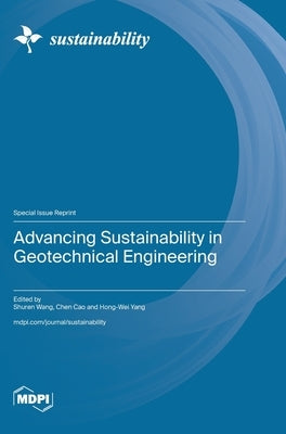 Advancing Sustainability in Geotechnical Engineering by Wang, Shuren