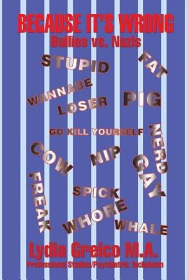 Because It'S Wrong: Bullies Vs. Nazis by Greico M. a., Lydia