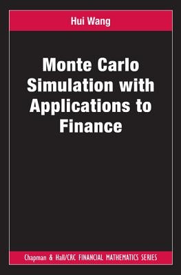 Monte Carlo Simulation with Applications to Finance by Wang, Hui