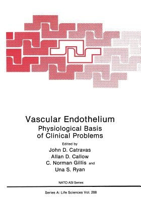 Vascular Endothelium: Physiological Basis of Clinical Problems by Catravas, John D.