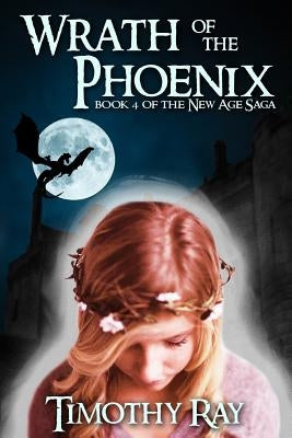Wrath of the Phoenix: Remastered Edition by Ray, Timothy a.
