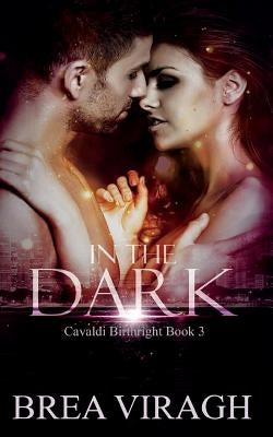 In the Dark by Viragh, Brea